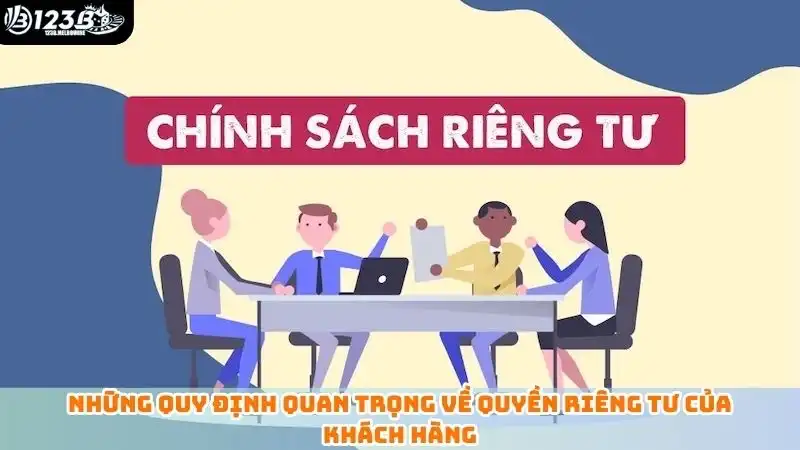 Những quy định quan trọng về quyền riêng tư của khách hàng