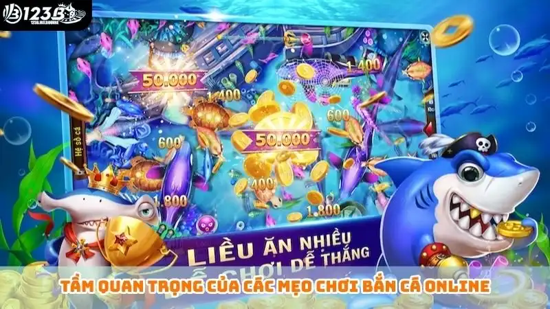 Tầm quan trọng của các mẹo chơi bắn cá online