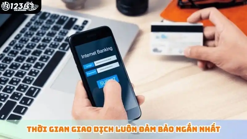 Thời gian giao dịch luôn đảm bảo ngắn nhất