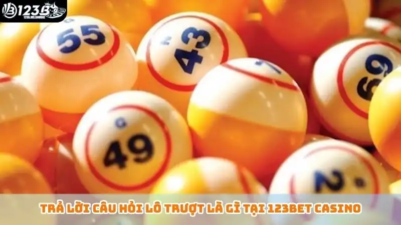 Trả lời câu hỏi lô trượt là gì tại 123bet casino